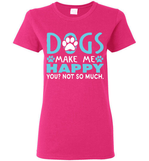 Dogs Make Me Happy T- Shirt