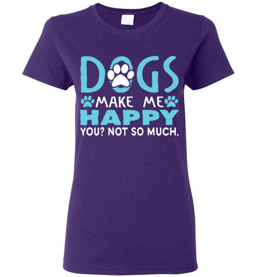 Dogs Make Me Happy T- Shirt